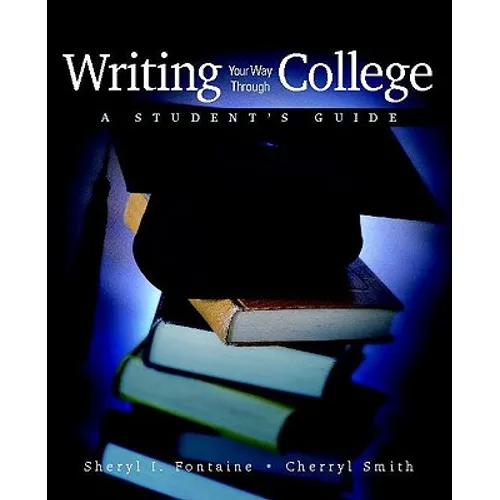 Writing Your Way Through College: A Student's Guide