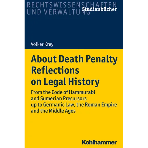 About Death Penalty. Reflections on Legal History: From the Code of Hammurabi and Sumerian Precursors Up to Gemanic Law, the Roman Empire and the Midd