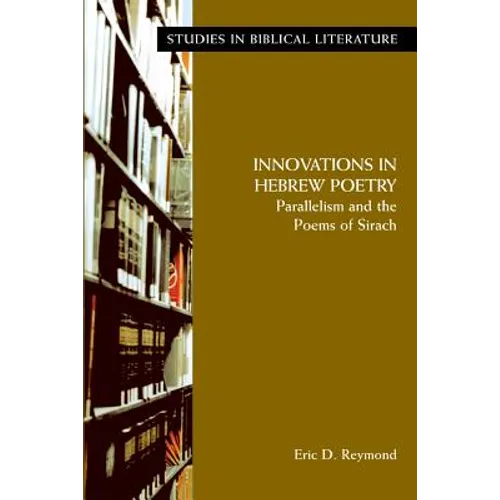 Innovations in Hebrew Poetry: Parallelisms and the Poems of Sirach