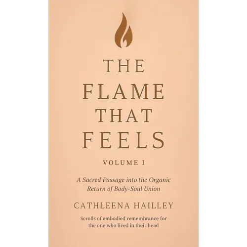The Flame That Feels Volume I