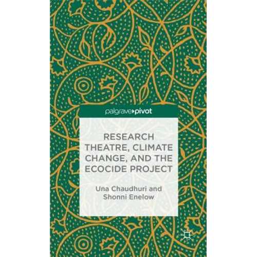 Research Theatre, Climate Change, and the Ecocide Project: A Casebook