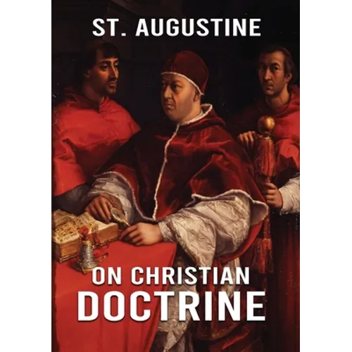 On Christian Doctrine: How to Interpret and Teach the Scriptures (unabridged traduction)