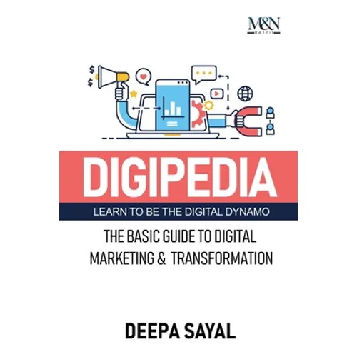 Digipedia: The Basic Guide to Digital Marketing and Transformation