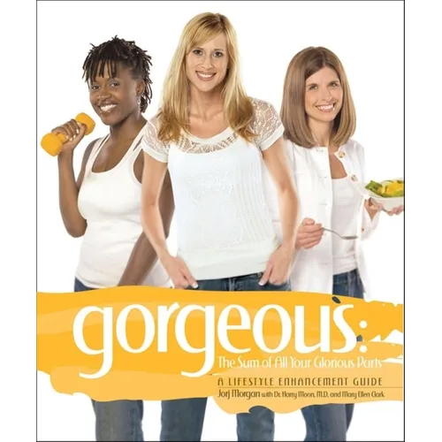 Gorgeous: A Lifestyle Enhancement Guide