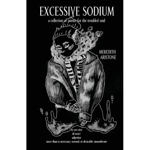 Excessive Sodium: a collection of poems for the troubled soul