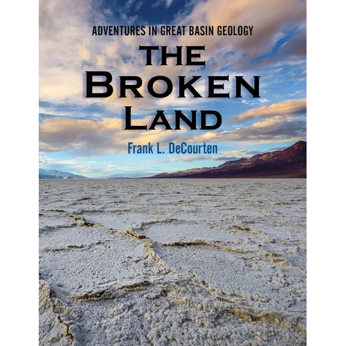 The Broken Land: Adventures in Great Basin Geology