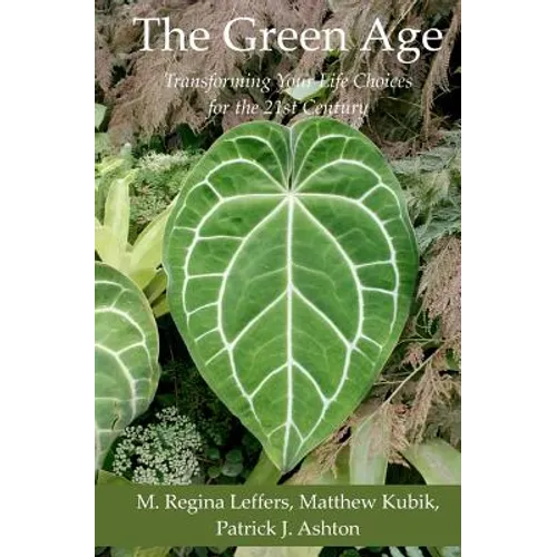 The Green Age: Transforming Your Life Choices for the 21st Century