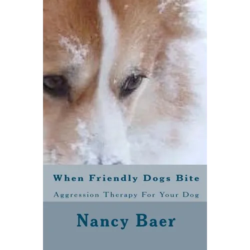When Friendly Dogs Bite: Aggression Therop For Your Dog