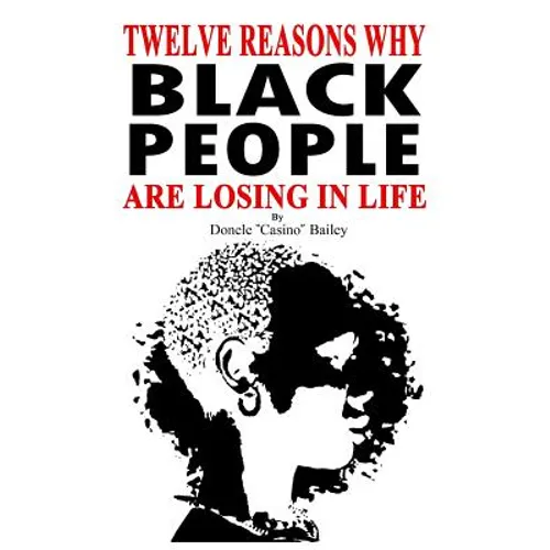 12 Reasons Why: Black People Are Losing In Life