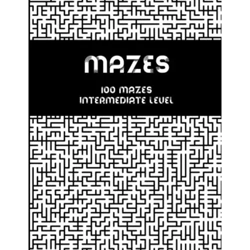 Mazes - 100 mazes intermediate level: Maze book for adults