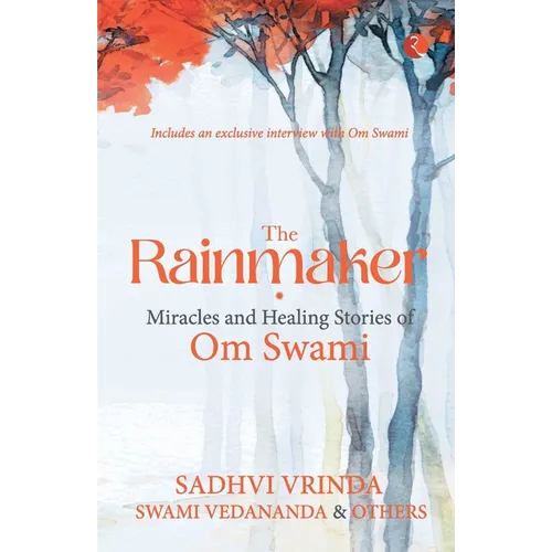 The Rainmaker Miracles of Healing Stories of Om Sawami
