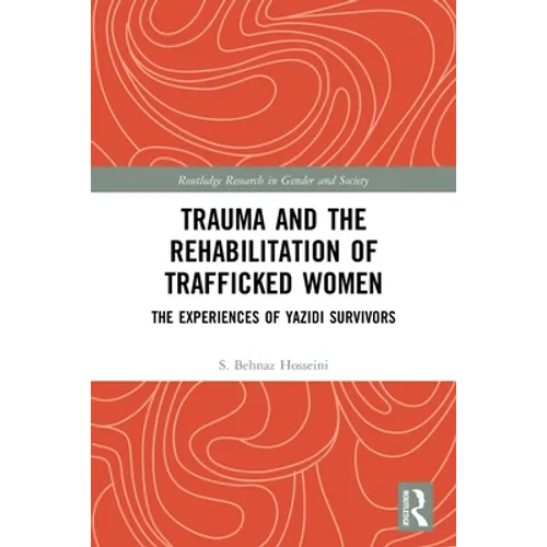 Trauma and the Rehabilitation of Trafficked Women: The Experiences of Yazidi Survivors