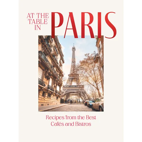 At the Table in Paris: Recipes from the Best Caf駸 and Bistros