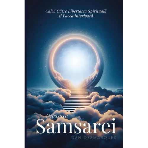 Depășirea Samsarei: Calea către libertatea spirituală și pacea interioară