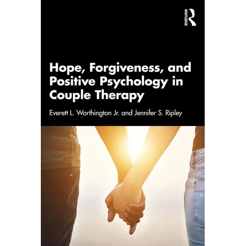 Hope, Forgiveness, and Positive Psychology in Couple Therapy