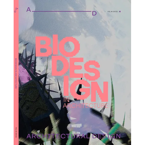 Architectural Design 96.1: Biodesign in Architecture