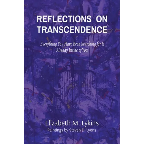 Reflections on Transcendence: Everything You Have Been Searching for Is Already Inside of You
