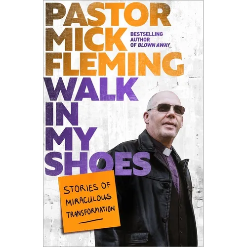 Walk in My Shoes: Stories of Miraculous Transformation