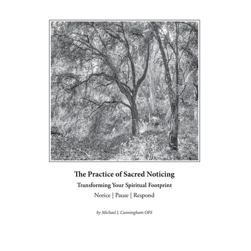 The Practice of Sacred Noticing: How to Transform Your Spiritual Footprint