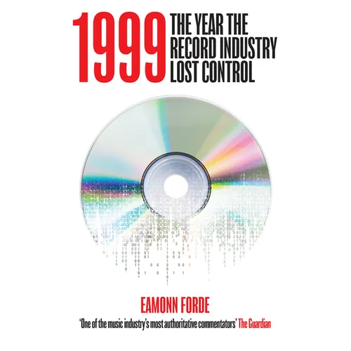 1999: The Year the Record Industry Lost Control