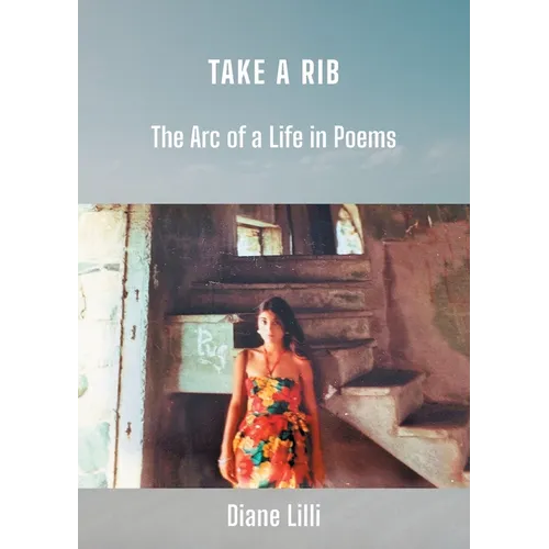 Take a Rib: The Arc of a Life in Poems