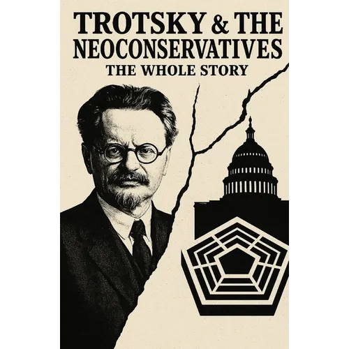 Trotsky and the Neoconservatives: The Whole Story