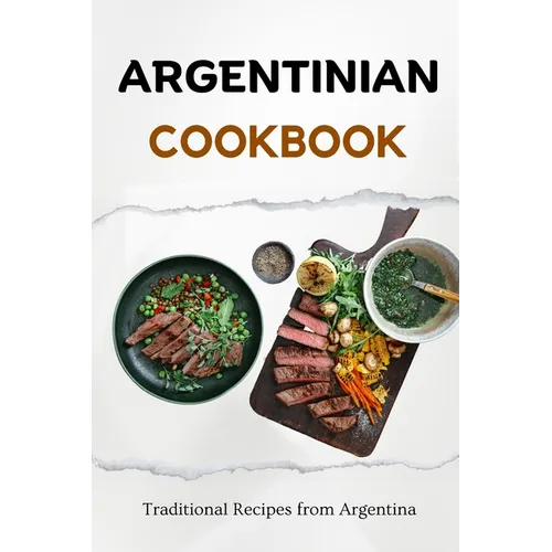 Argentinian Cookbook: Traditional Recipes from Argentina