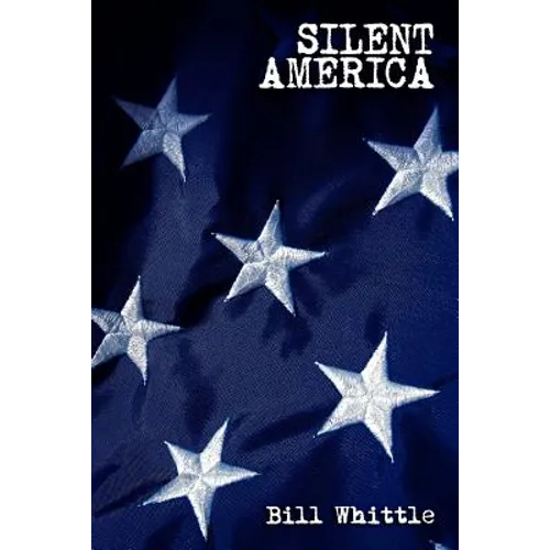 Silent America: Essays from a Democracy at War