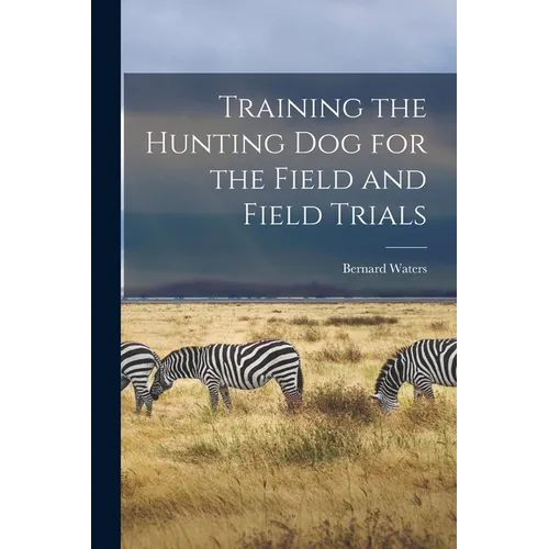 Training the Hunting dog for the Field and Field Trials