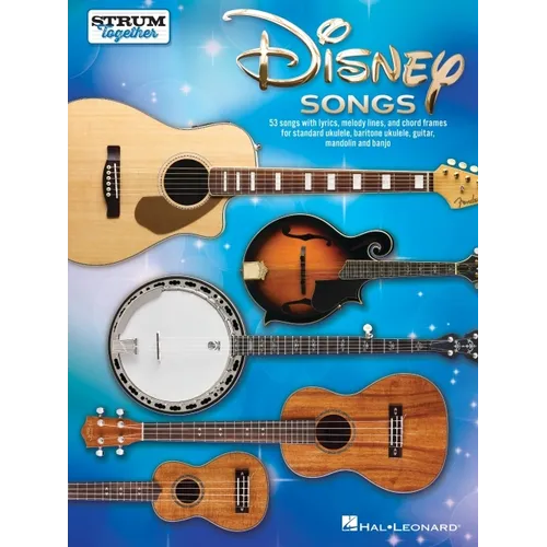 Disney Songs - Strum Together Songbook for Any Mix of Standard Ukulele, Baritone Ukulele, Guitar, Mandolin, and Banjo