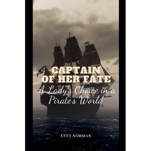 Captain of Her Fate: A Lady's Choice in a Pirate's World
