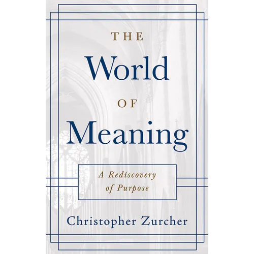 The World of Meaning: A Rediscovery of Purpose
