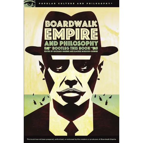 Boardwalk Empire and Philosophy: Bootleg This Book