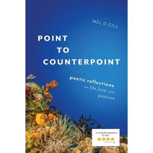Point to Counterpoint: poetic reflections on life, love and passion