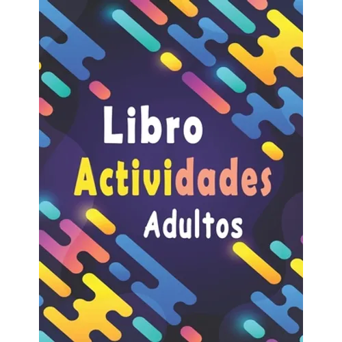 Libro actividades adultos: libro ejercicios adultos Letra Grande: Sopa de letras, sudoku y descifrar palabras para mejorar su memoria e encender