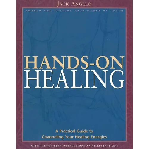 Hands-On Healing: A Practical Guide to Channeling Your Healing Energies