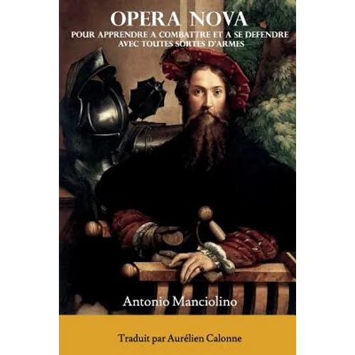 Opera Nova: Pour apprendre à combattre et à se défendre avec toutes sortes d'armes