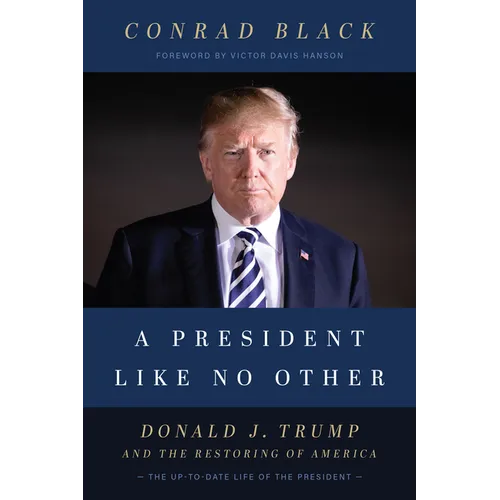 A President Like No Other: Donald J. Trump and the Restoring of America