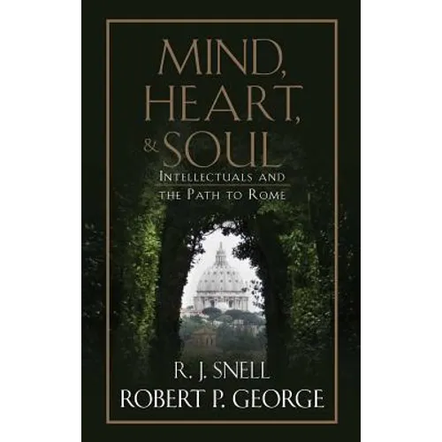 Mind, Heart, and Soul: Intellectuals and the Path to Rome