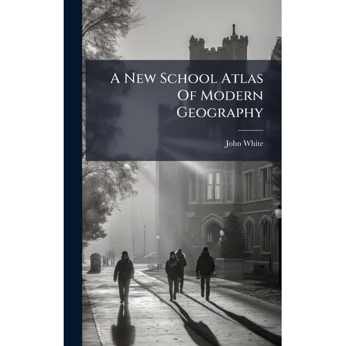 A New School Atlas Of Modern Geography