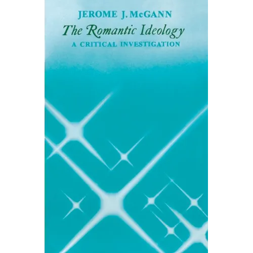 The Romantic Ideology: A Critical Investigation