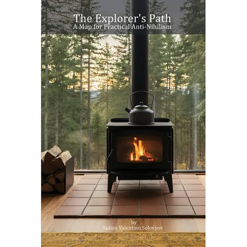 The Explorer's Path: A Map for Practical Anti-Nihilism