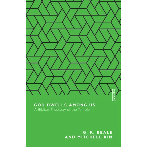 God Dwells Among Us: A Biblical Theology of the Temple