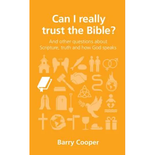 Can I Really Trust the Bible?: And Other Questions about Scripture, Truth and How God Speaks