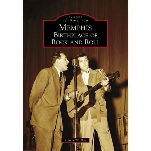Memphis: Birthplace of Rock and Roll