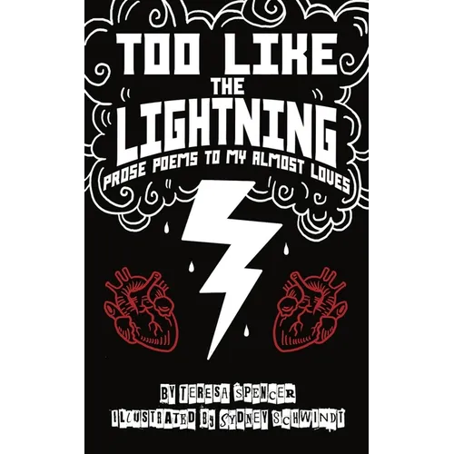 Too Like the Lightning: Prose Poems to My Almost Loves