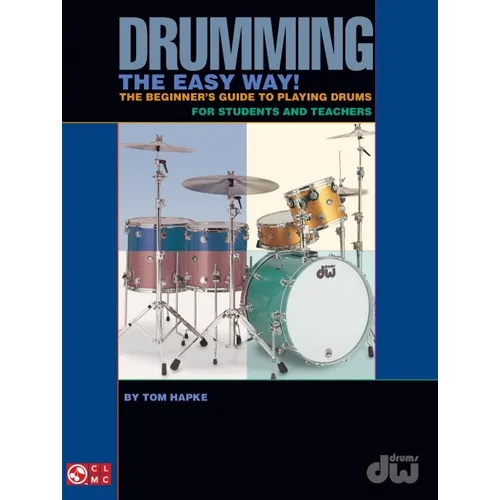 Drumming the Easy Way!: The Beginner's Guide to Playing Drums for Students and Teachers