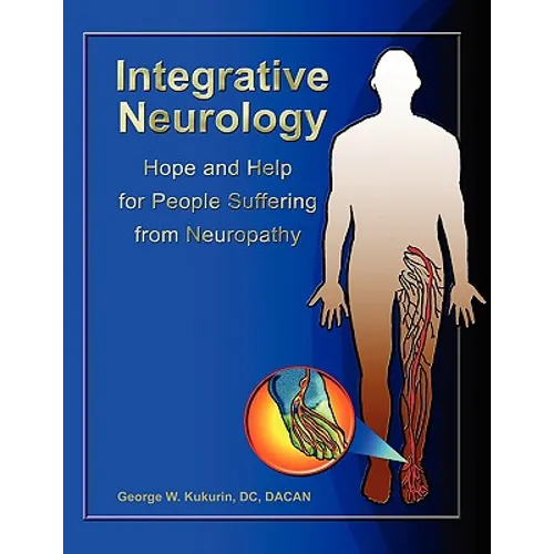Integrative Neurology: Hope & Help For People Suffering From Peripheral Neuropathy