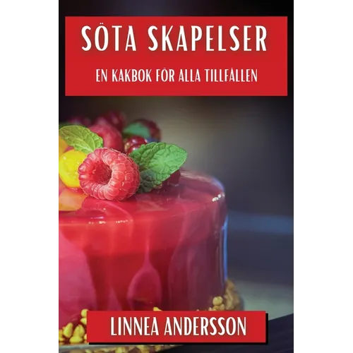 Söta Skapelser: En Kakbok för Alla Tillfällen