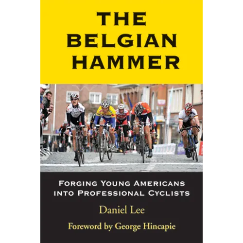 The Belgian Hammer: Forging Young Americans Into Professional Cyclists